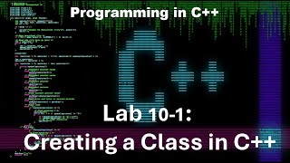 Principles of Programming Chapter 10 C Lab 101 Creating a Class in C [upl. by Greeson]