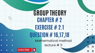 Ch 2 Group Theory Question  161718Exercise  21 Mathematical Method [upl. by Ardel]