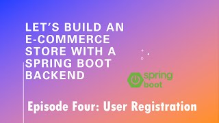 Let’s Build an ECommerce Store with a Spring Boot Backend  Episode 4 User Registration [upl. by Adnirim]