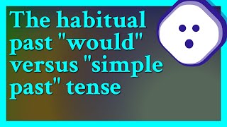 Would use of habitual past be considered quotweakquot writing or prose as opposed to simple past Perh [upl. by Naomi]