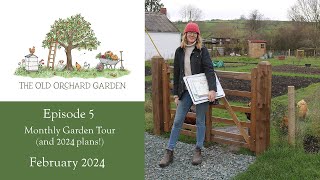 The Old Orchard Garden  Episode Five  February 2024 Garden Tour and Plans [upl. by Anivel]