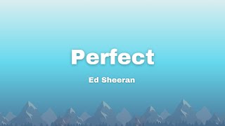 Ed Sheeran  Perfect Lyrics [upl. by Enrichetta]