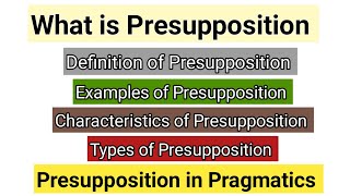 Presupposition in Pragmatics  Characteristics of Presupposition  Presupposition and its types [upl. by Shulins450]