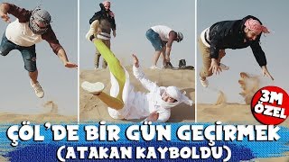 ÇÖLDE BİR GÜN GEÇİRMEK  ATAKAN KAYBOLDU [upl. by Nell406]