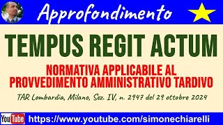 TEMPUS regit ACTUM Normativa applicabile al provvedimento amministrativo tardivo 30102024 [upl. by Coughlin]