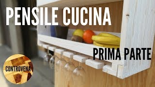 Come costruire un pensile da cucina  FAI DA TE  Prima Parte di 2 [upl. by Litman711]