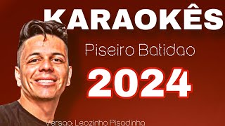 KARAOKÊS PISEIRO BATIDÃO PLAYBACK 2024 VERSÃO LEOZINHO PISADINHA REPERTÓRIO NOVO [upl. by Cece]