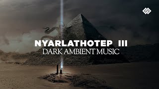 Nyarlathotep  Dark Music Part 3  3 [upl. by Llednar4]