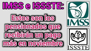 IMSS e ISSSTE Estos son los pensionados que recibirán un pago más en noviembre [upl. by Nosylla187]