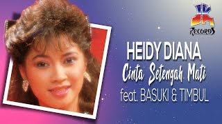 Heidy Diana Basuki amp Timbul  Cinta Setengah Mati [upl. by Rudie]