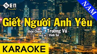 Karaoke Giết Người Anh Yêu Tone Nam Nhac Song Truong Vu [upl. by Dahaf]