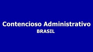 CONTENCIOSO ADMINISTRATIVO – BRASIL [upl. by Stewardson]