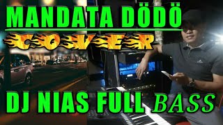 Mandata Dodo Dj Nias Full Bass Cover Artis Terbaru nias [upl. by Akcir]