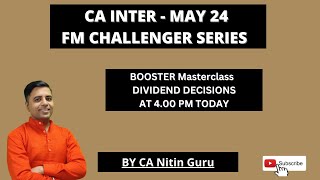 DIVIDEND DECISIONS l MAY 2024 DISCUSSION l CA INTER ICAI l CA Nitin Guru [upl. by Valda671]