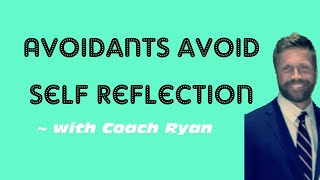 Avoidants avoid self reflection [upl. by Herr]