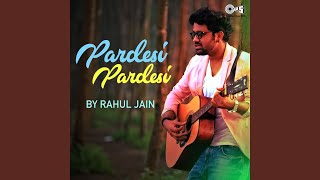 Pardesi Pardesi Cover By Rahul Jain [upl. by Wilonah]