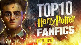 TOP 10 Harry Potter FanFics of ALL TIME [upl. by Eeslek408]