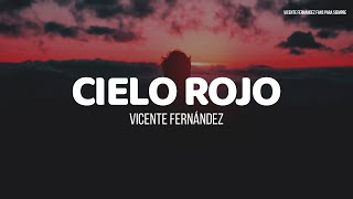 Vicente Fernández  Cielo Rojo LETRA [upl. by Nahtanaoj30]