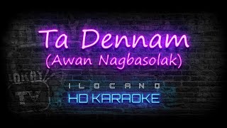 Ta Dennam  ILOCANO KARAOKE  HD VERSION [upl. by Tevis]