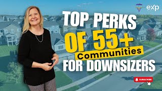 Top Perks of 55 Communities for Downsizers [upl. by Trix]