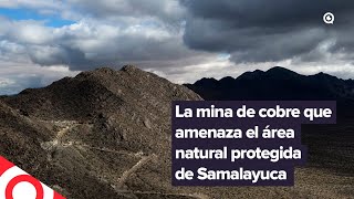 La mina de cobre que amenaza el área natural protegida de Samalayuca [upl. by Buffy]