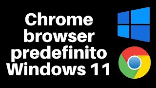 Chrome come browser predefinito su Windows 11 [upl. by Borras389]