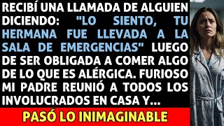 Una Llamada de mi Hermana quotLo Siento Estoy en el Hospitalquot Furioso mi Padre buscó al responsable [upl. by Harms919]