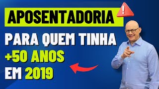 APOSENTADORIA PARA QUEM TINHA 50 ANOS EM 2019 [upl. by Llesram]