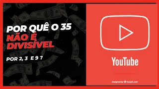 DIVISIBILIDADE  Por quê o 35 não é divisível por 2 3 e 9 [upl. by Husain]