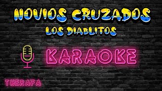 Novios cruzados Los Diablitos KARAOKE [upl. by Schoof]