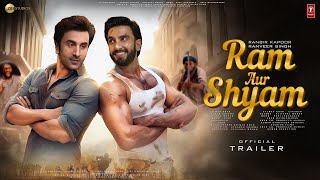 Ram Aur Shyam  Trailer  Ranbir Kapoor amp Ranveer Singh  Deepika Padukone Karan Johar Kriti Sanon [upl. by Nylatsyrc]