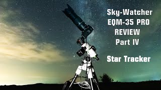 SkyWatcher EQM35 PRO Review Part IV Star Tracker [upl. by Yate309]