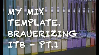 My mix template review  Brauerizing® ITB  Pt1 English Subtitles [upl. by Judsen900]