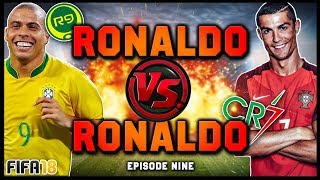 RONALDO vs RONALDO 9 R9 vs CR7  FIFA 18 ULTIMATE TEAM [upl. by Gerdeen]