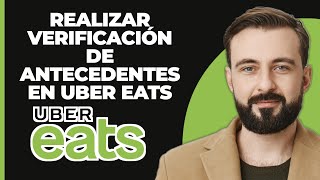 ¿Cómo hacer la verificación de antecedentes en Uber Eats Método actualizado [upl. by Perpetua720]