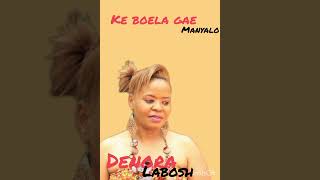 Denora Labosh Ke boela gae Manyalo [upl. by Araid433]