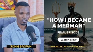 LIFE IS SPIRITUAL PRESENTS REAL LIFE TESTIMONIES  quot HOW I BECAME A MERMANquot PART 4 FULL VIDEO [upl. by Gelya913]