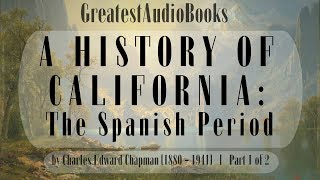 A HISTORY OF CALIFORNIA The Spanish Period  FULL AudioBook 🎧📖  Greatest🌟AudioBooks [upl. by Fredra]