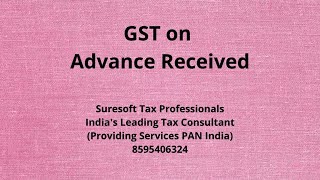 Applicability of GST on Advance received  GST Liability on Advance received from Customer [upl. by Pisarik]