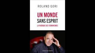 Un monde sans esprit conférence de Roland Gori [upl. by Dnalevets]