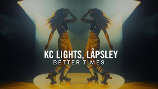 KC Lights Låpsley  Better Times Official Music Video [upl. by Ereynihc232]