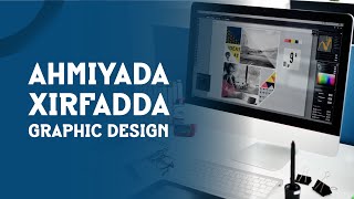 Maxaa Muhiim ka dhigay Xirfadda Graphic Design Waqti xaadirkan [upl. by Dnomad]