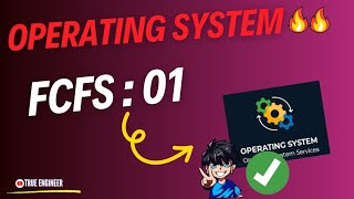 Fcfs First Come First Serve  Operating System Complete Course  True Engineer [upl. by Elttil]