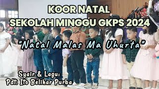 Koor Natal Sekolah Minggu GKPS 2024  Natal Malas Ma Uhurta [upl. by Aneetsyrk]