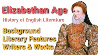 Elizabethan Age  Characteristics  Writers amp Works  History of English Literature [upl. by Poucher]