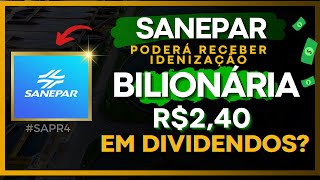 SAPR4  DIVIDENDOS DE R 240 A VISTA   SANEPAR RECEBERÃ 36 BILHÃ•ES DE INDENIZAÃ‡ÃƒO [upl. by Eannyl]