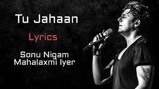 Tu Jahan Main Wahan Full Song LYRICS  Sonu Nigam Mahalaxmi Iyer  VishalShekhar Salaam Namaste [upl. by Ylellan]