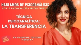 TÉCNICA PSICOANALÍTICA LA TRANSFERENCIA HABLAMOS DE PSICOANÁLISIS [upl. by Esimorp]