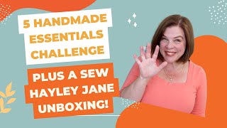 5HandmadeEssentials Challenge and a Sew Hayley Jane Unboxing [upl. by Ethelinda]