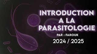 INTRODUCTION A LA PARASITOLOGIE  PAR  FAROUK  VERSION 20242025 [upl. by Nesyla]